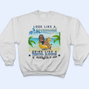 Beach Look Like A Mermaid Drink Like A Pirate - Gift For Beach Lovers - Personalized T Shirt