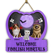 Halloween,Pet Lovers,Pet Mom,Pet Dad,Happy - Halloween Pet Welcome Foolish Mortals - Personalized Custom Shaped Wood Sign