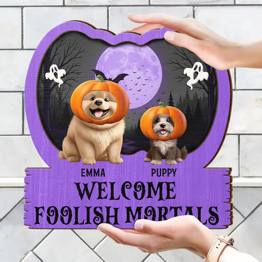 Halloween,Pet Lovers,Pet Mom,Pet Dad,Happy - Halloween Pet Welcome Foolish Mortals - Personalized Custom Shaped Wood Sign