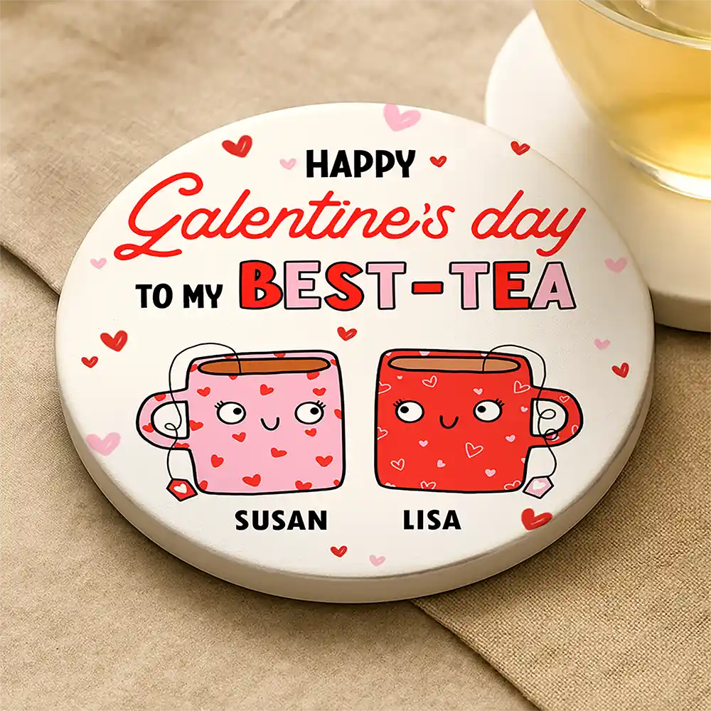 Gift For Bestie, Funny - Happy Galentines Day To My Best-Tea - Personalized Ceramic Coaster