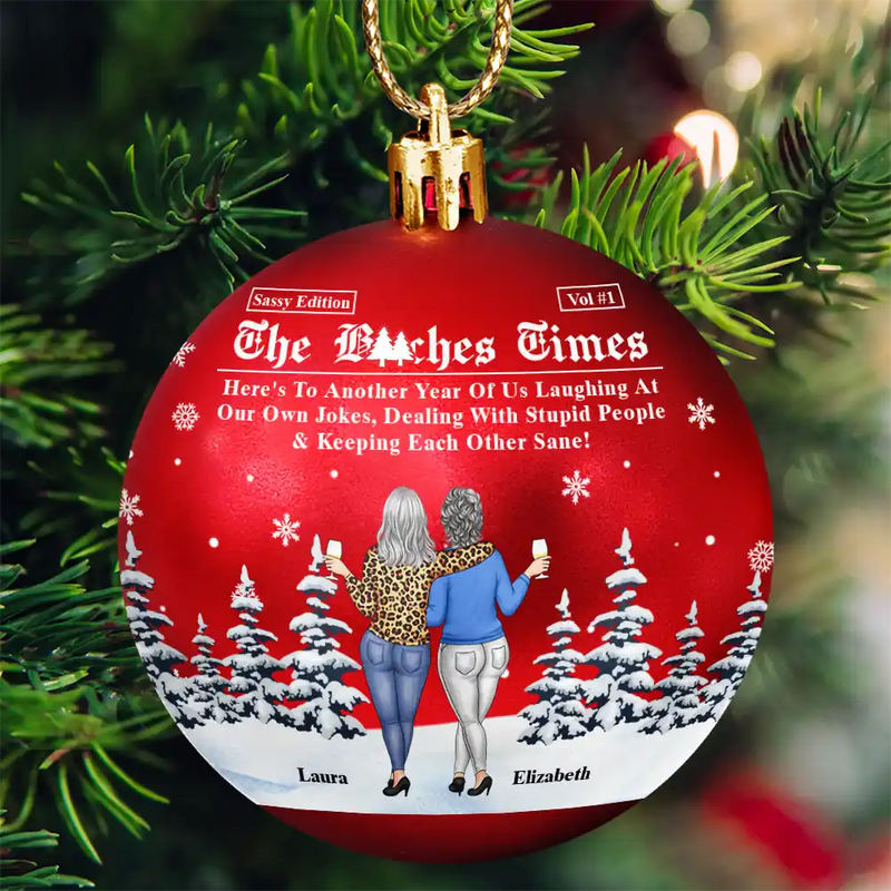 Gift For Bestie, Christmas, Happy, Gift For Sisters - Here's To Another Year Of Us The Besties Times - Personalized Ball Ornament
