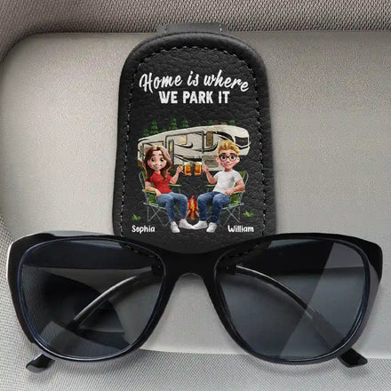 Home Is Where We Park It - Personalized Sunglasses Holder For Car Visor