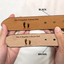 Gift For Father, Love, Happy, Gift For Men, Dad - Children - I'm Not A StepDad I'm The Dad That Stepped Up - Personalized Engraved Leather Belt