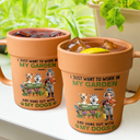 Gardening,Gift For Women,Gift For Men,Pet Lovers,Pet Mom,Pet Dad,Dog Lovers,Dog Mom,Dog Dad,Happy - I Just Want To Work In My Garden - Personalized Plant Pot Ceramic Mug