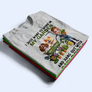 Gardening,Gift For Women,Happy,Gift For Yourself - I Just Want To Work In My Garden - Personalized T Shirt