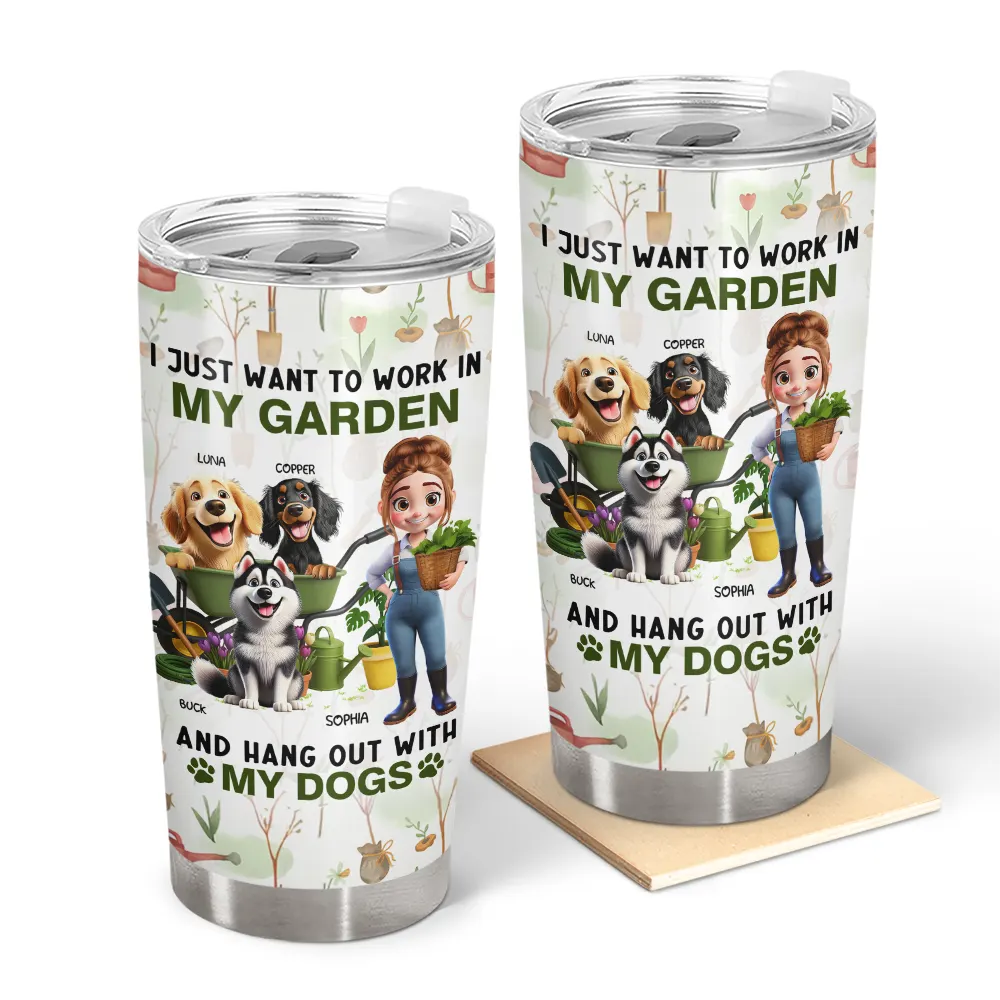 Gardening,Gift For Women,Happy,Pet Lovers,Pet Mom,Dog Lovers,Dog Mom - I Just Want To Work In My Garden - Personalized Tumbler