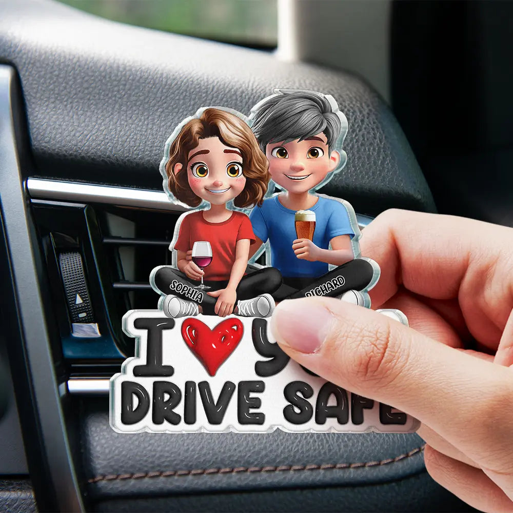 Gift For Couples, Gift For Husband, Gift For Wife, Gift For Boyfriend, Gift For Girlfriend, Love - I Love You Drive Safe - Personalized Acrylic Car Vent Clip