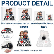 Gift For Couples, Gift For Husband, Gift For Wife, Gift For Boyfriend, Gift For Girlfriend, Love - I Love You Drive Safe - Personalized Acrylic Car Vent Clip
