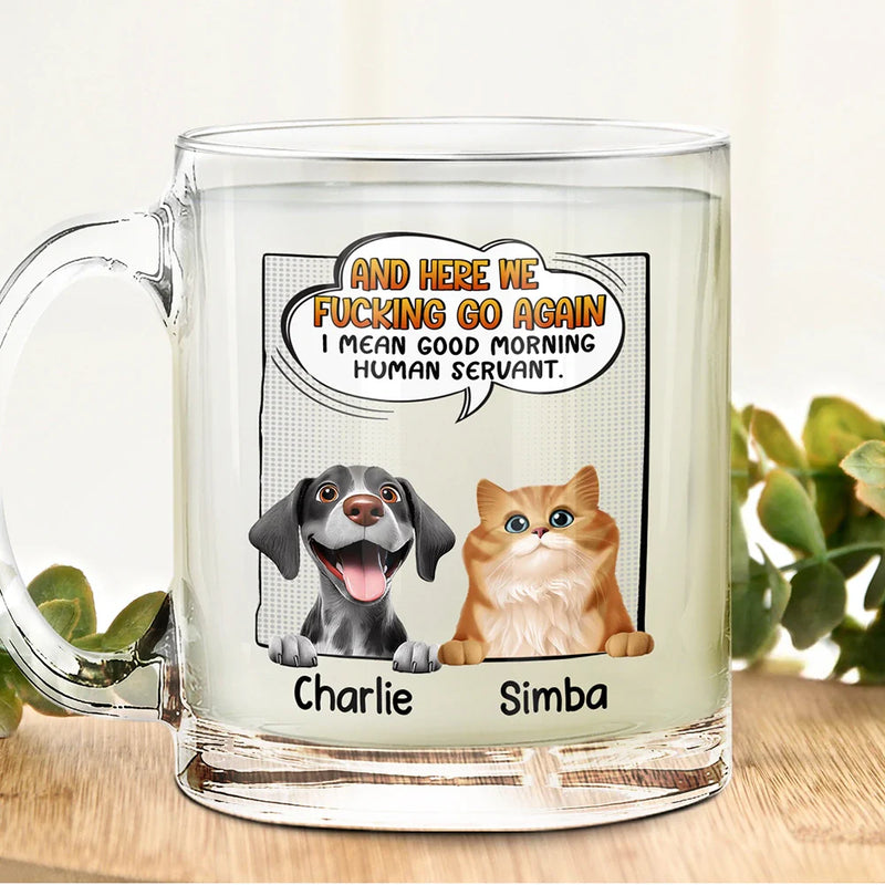 Funny, Pet Lovers, Dog Lovers, Cat Lovers - I Mean Good Morning Dog Cat - Personalized Glass Mug