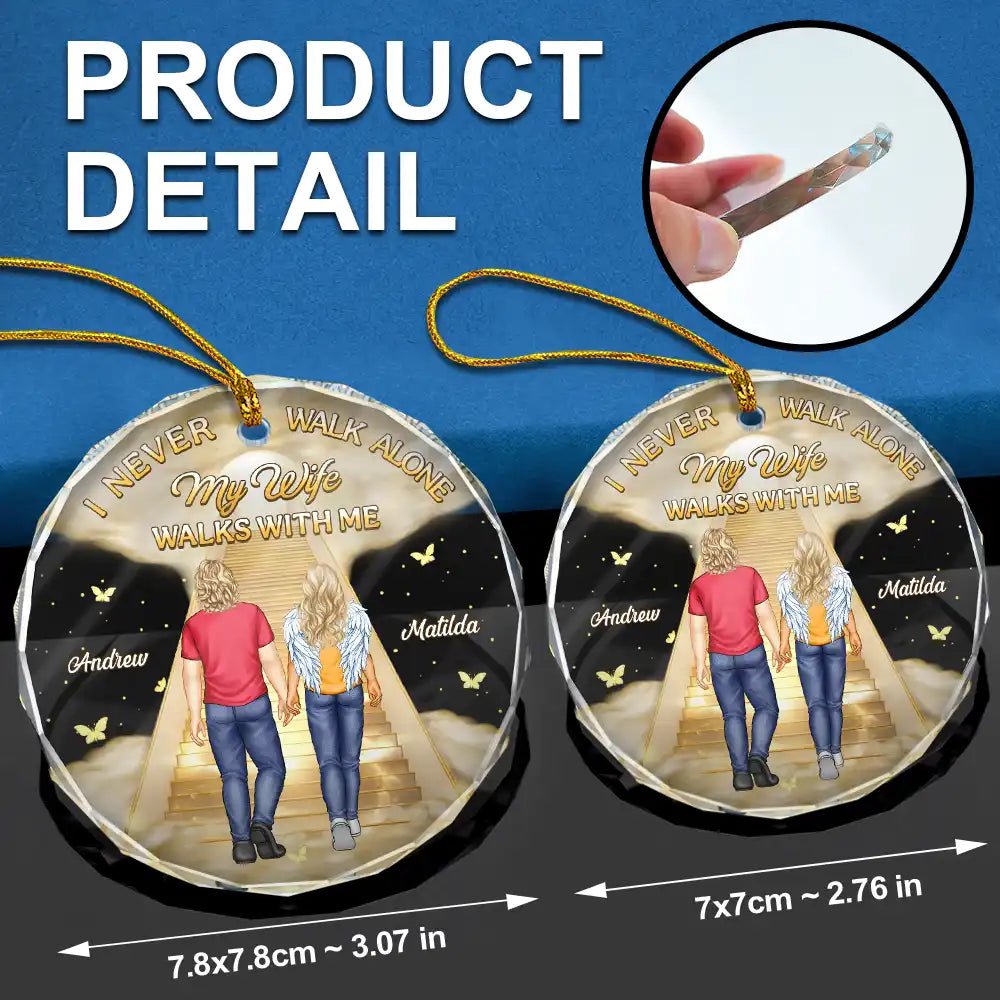 Memorial,Christmas,Sad,Family,Gift For Husband,Gift For Wife,Parents - I Never Walk Alone My Husband Walks With Me - Personalized Circle Glass Ornament