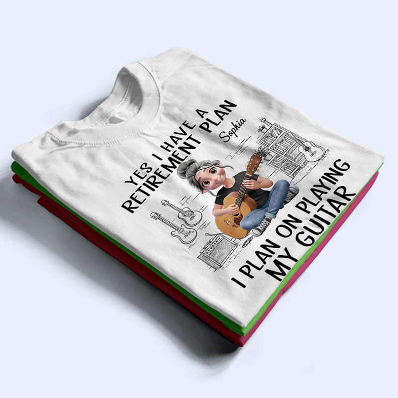 Gift For Women,Gift For Men,Gift For Yourself,Happy,Retirement,Guitar - I Plan On Playing My Guitar - Personalized T Shirt