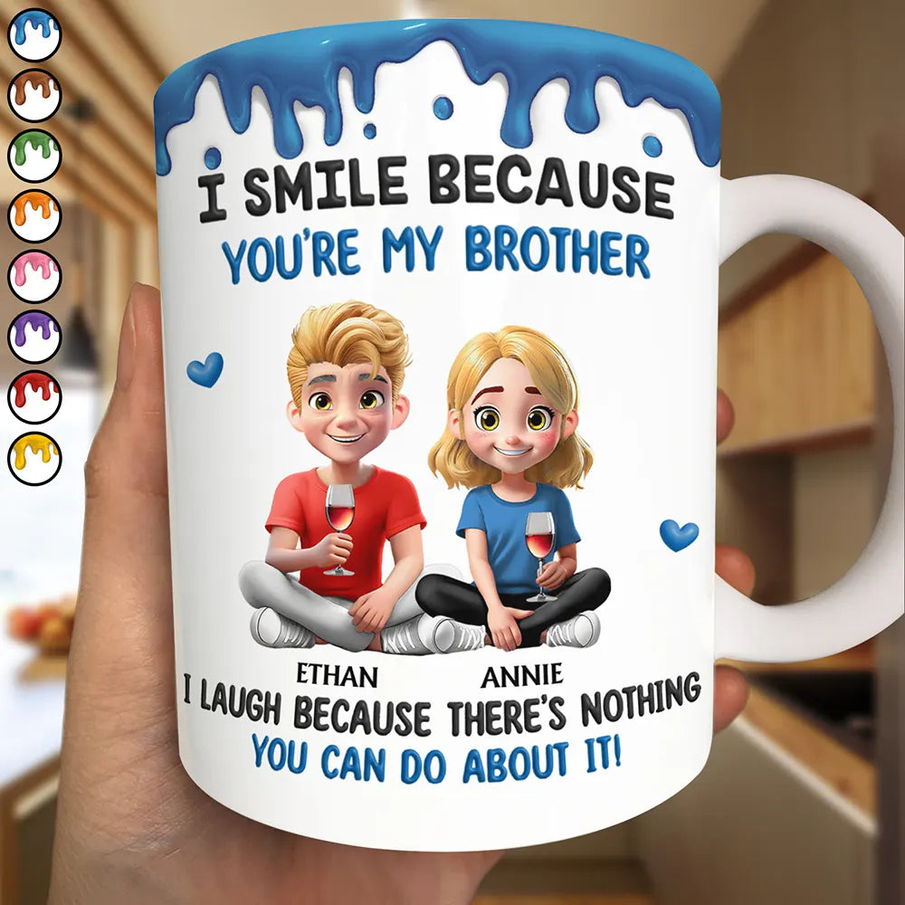 Gift For Brothers,Gift For Sisters,Gift For Sibling,Family,Funny - I Smile Because You Are My Brother Sister - Personalized White Edge-to-Edge Mug