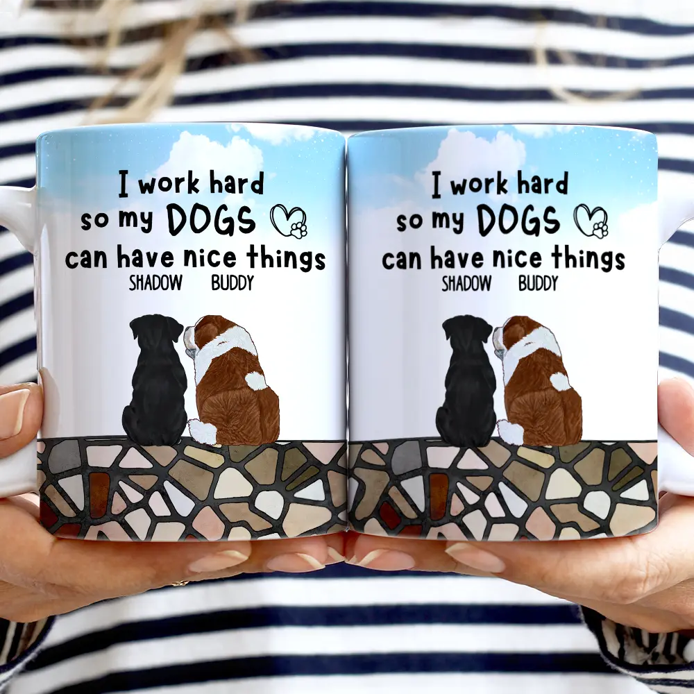 Gift For Yourself, Pet Lovers, Pet Mom, Pet Dad, Dog Lovers, Dog Mom, Dog Dad, Cat Lovers, Cat Mom, Cat Dad, Love - I Work Hard - Personalized White Edge-to-Edge Mug