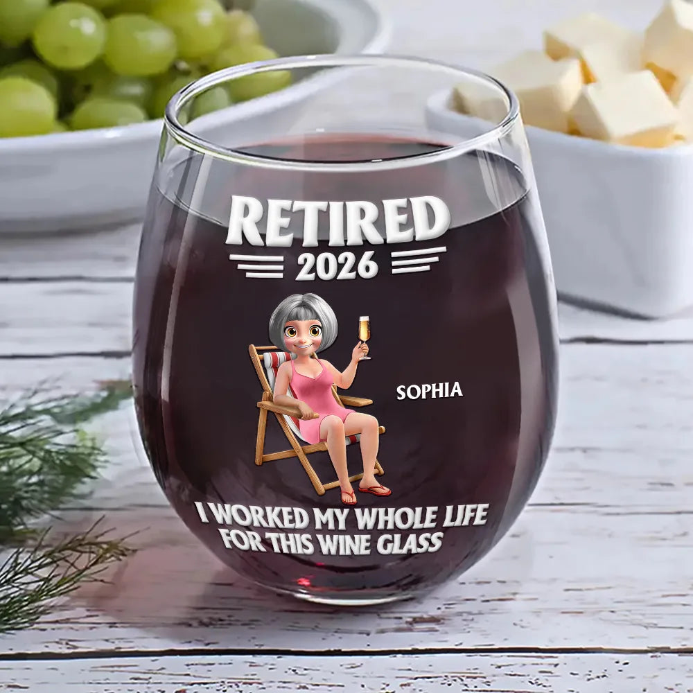 Retirement,Gift For Yourself,Gift For Women,Gift For Mother,Funny - I Worked My Whole Life For This Wine Glass - Personalized Stemless Wine Glass