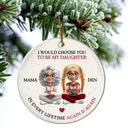 Happy,Christmas,Mom - Daughters (Adult),Dad - Daughters (Adult),Gift For Daughter - I Would Choose To Be My Daughter In Every Lifetime - Personalized Circle Ceramic Ornament