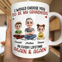 Dad - Children,Gift For Kids,Grandpa - Grandkids,Gift For Grandkids,Love,Dad - Sons,Dad - Daughters (Young),Dad - Daughters (Adult) - I Would Choose You In Every Lifetime - Personalized Mug