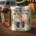 Happy, Gift For Bestie, Best friends' Hobby - I Would Help You Bury The Body - Personalized Carabiner Mug