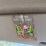 Gift For Bestie,Funny - I'd Help You Bury - Personalized Custom Shaped Acrylic Car Visor Clip
