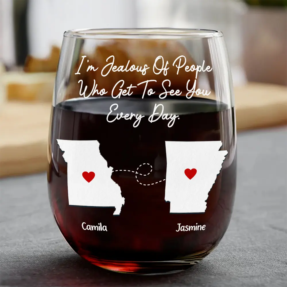 I'm Jealous Of People Who Get To See You Every Day - Personalized Stemless Wine Glass