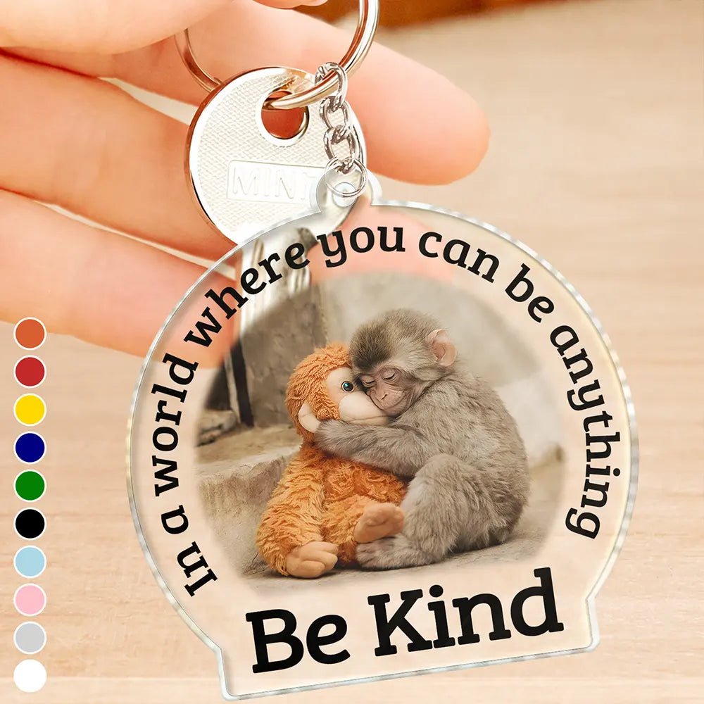 In A World Where You Can Be Anything Be Kind - Personalized Acrylic Keychain