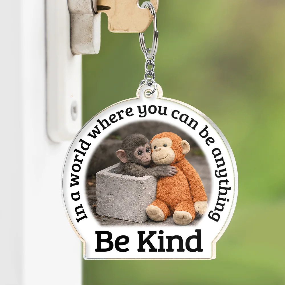Punch Monkey,Gift For Yourself,Love,Gift For Bestie,Gift For Women,Gift For Men - In A World Where You Can Be Anything Be Kind - Personalized Acrylic Keychain