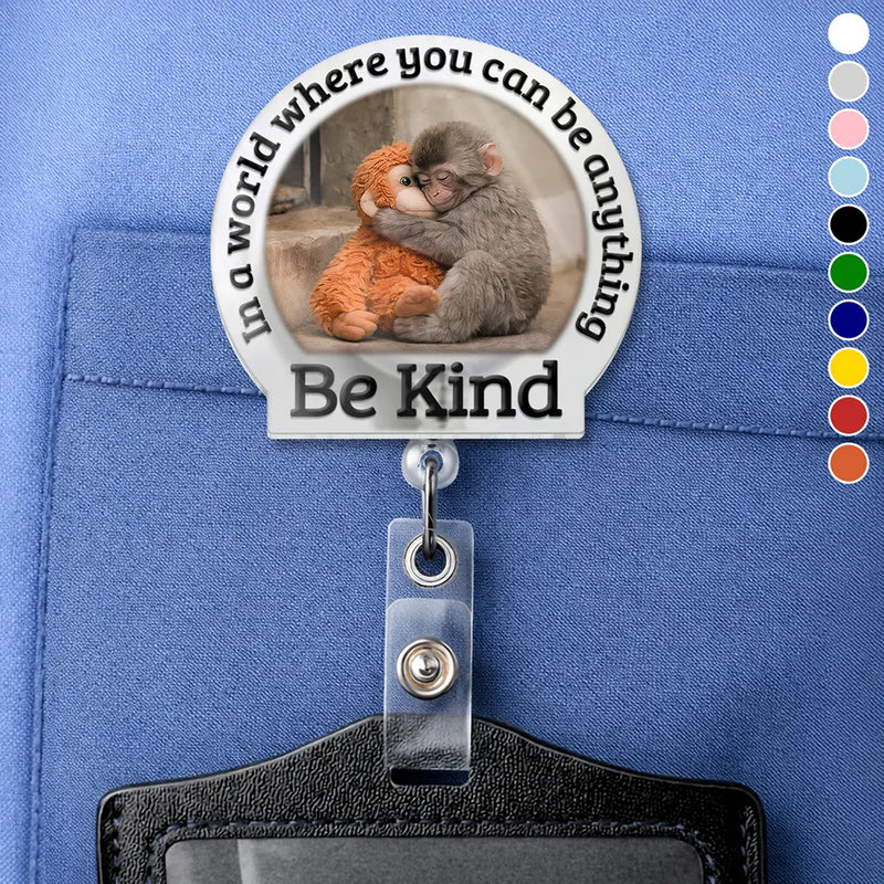 Punch Monkey,Gift For Yourself,Love,Gift For Bestie,Gift For Women,Gift For Men - In A World Where You Can Be Anything Be Kind - Personalized Badge Reel