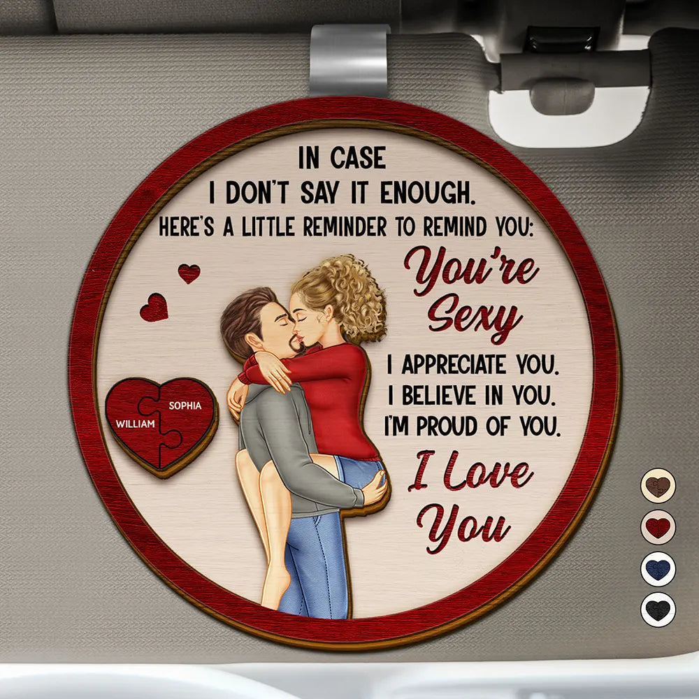 Love,Gift For Couples,Gift For Husband,Gift For Wife,Gift For Boyfriend,Gift For Girlfriend - In Case I Don't Say It Enough Couples - Personalized Custom Shaped Car Visor Clip