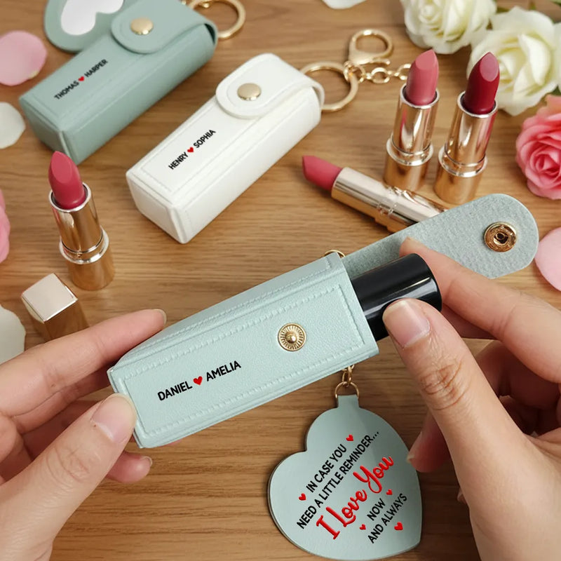 Gift For Wife, Gift For Girlfriend, Love - In Case You Need A Reminder - Personalized Leather Lipstick Case Keychain With Mirror