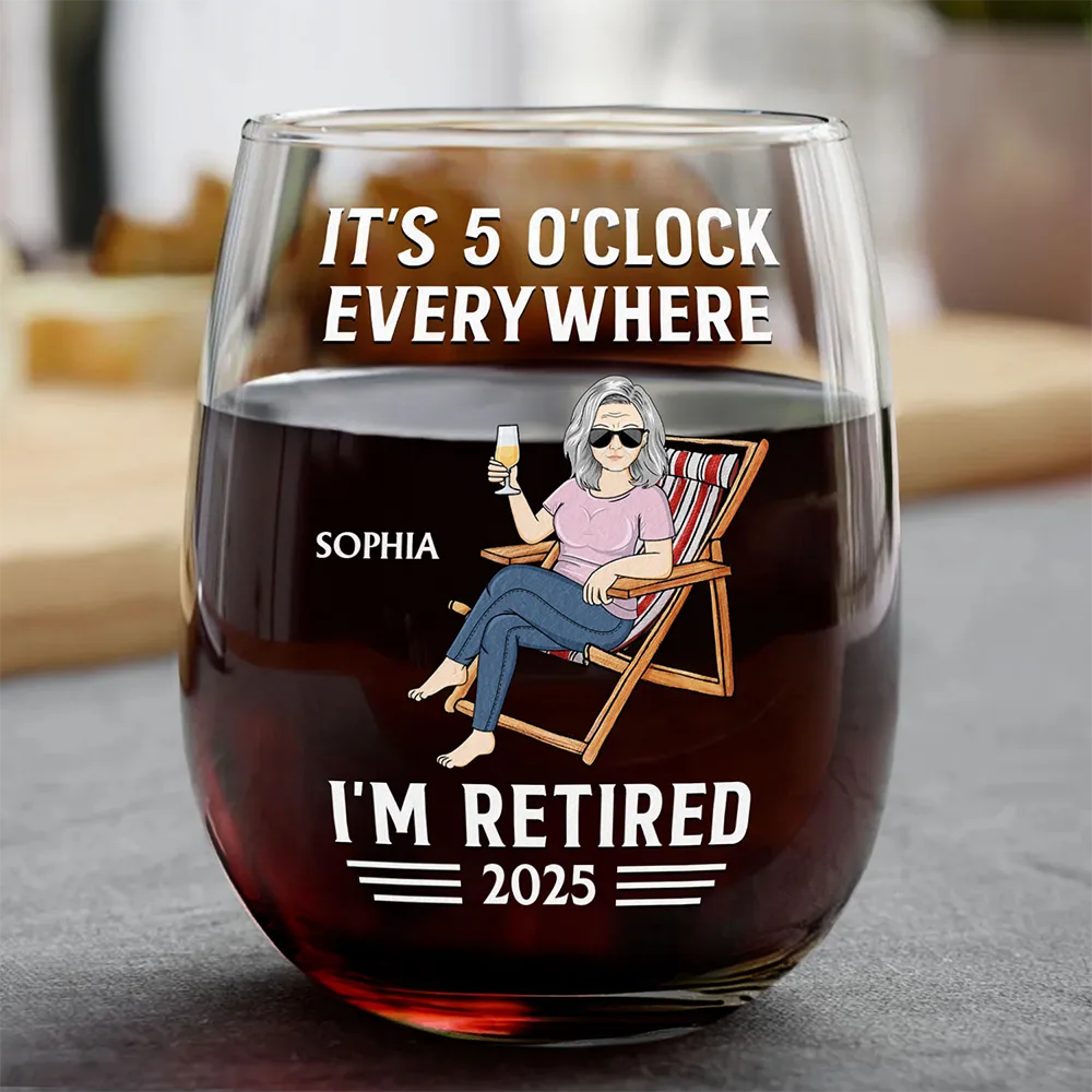 Retirement,Gift For Women,Gift For Yourself,Gift For Wife - It's 5 O'clock Everywhere I'm Retired - Personalized Stemless Wine Glass