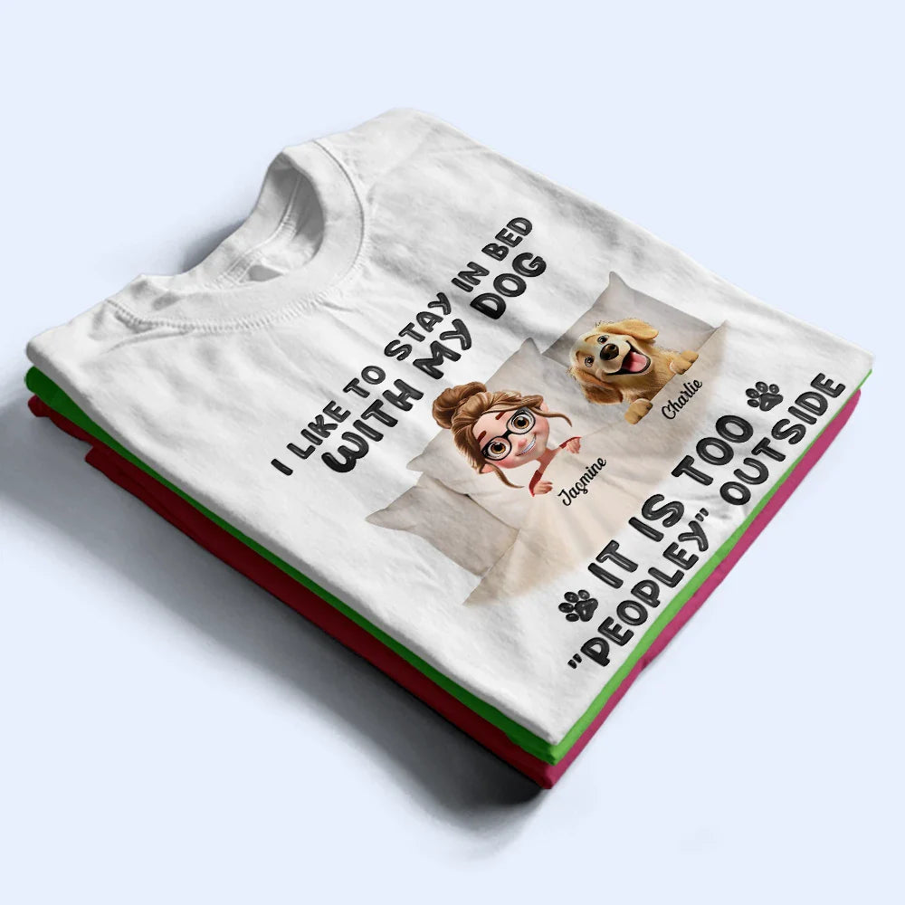 Pet Lovers,Pet Mom,Pet Dad,Dog Lovers,Dog Mom,Dog Dad - It's Too Peopley Outside - Personalized T Shirt