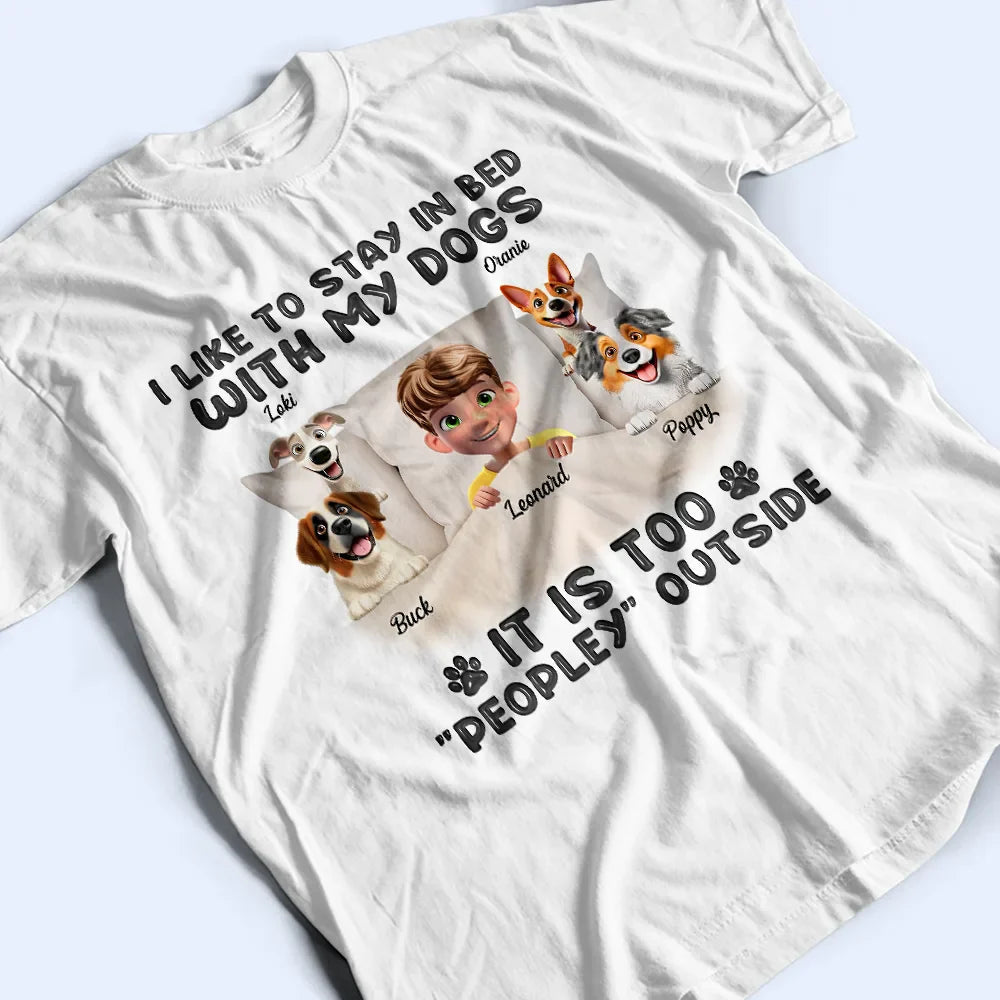 Pet Lovers,Pet Mom,Pet Dad,Dog Lovers,Dog Mom,Dog Dad - It's Too Peopley Outside - Personalized T Shirt