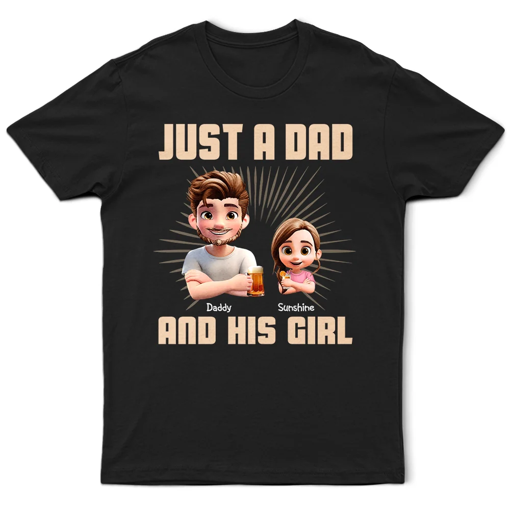 Gift For Father, Dad - Daughters (Young), Dad - Children, Happy - Just A Dad And His Girl 3D Effect Crossed Arms - Personalized T Shirt