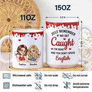 Gift For Bestie, Funny - Just Remember If We Get Caught Funny 3D Bestie - Personalized White Edge-to-Edge Mug