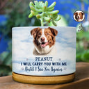 Sentimental, Custom Photo, Pet Lovers, Memorial, Upload Full Photo - Custom Photo I Will Carry You With Me - Personalized Plant Pot