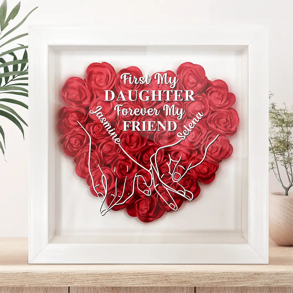 Gift For Daughter, Gift For Mother, Gift For Grandma - First My Daughter Forever My Friend - Personalized Flower Shadow Box