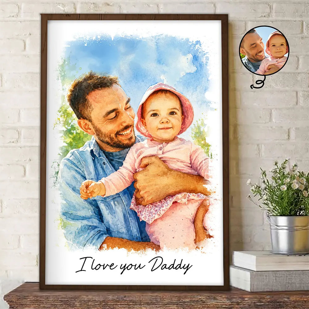 Custom Photo Watercolor Painting I Love You Daddy Grandpa Pet Dad - Personalized Poster