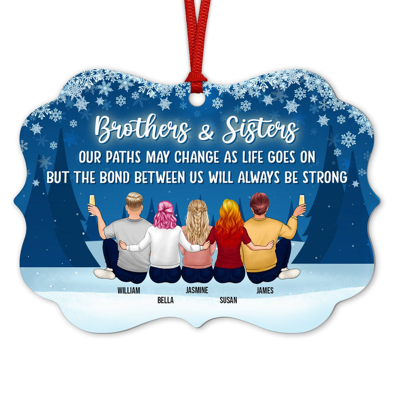 Family Brothers & Sisters Our Paths May Change As Life Goes On - Christmas Gift For Sibling - Personalized Custom Aluminum Ornament