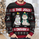 Christmas Cats Is This Jolly Enough - Gift For Cat Lovers - Personalized Unisex Ugly Sweater