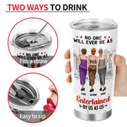Bestie Backside No One Will Ever Be As Entertained - Gift For Besties - Personalized Tumbler