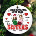 Wish You Lived Next Door - 3D Inflated Effect Printed Ornament, Personalized Circle Ceramic Ornament