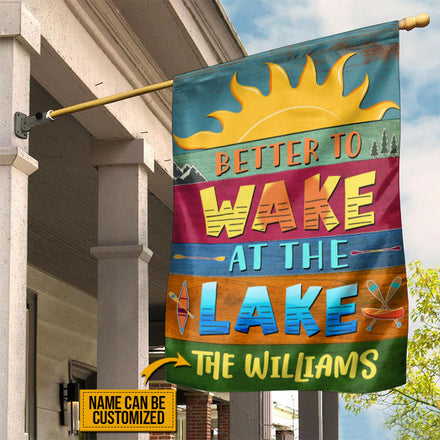Lake House Better To Wake At The Lake Custom Flag