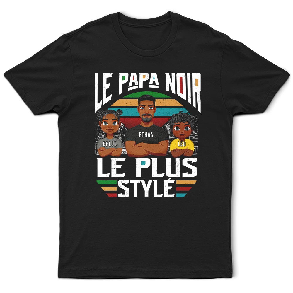 Gift For Husband,Parents,Gift For Yourself,Gift For Men,Gift For Father,Dad - Daughters (Young),Dad - Sons,Dad - Children,Afro Dad,Happy,French,Non-Eng,Vector,Proud - Le Papa Noir Le Plus Stylé - T-Shirt Personnalisé