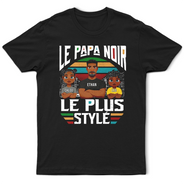 Gift For Husband,Parents,Gift For Yourself,Gift For Men,Gift For Father,Dad - Daughters (Young),Dad - Sons,Dad - Children,Afro Dad,Happy,French,Non-Eng,Vector,Proud - Le Papa Noir Le Plus Stylé - T-Shirt Personnalisé