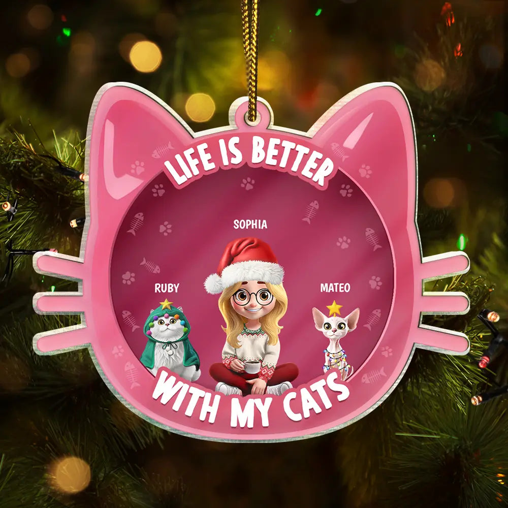 Cat Lovers,Cat Mom,Cat Dad,Gift For Women,Gift For Men,Christmas,Happy - Life Is Better With Cats 3D Effect - Personalized Custom Shaped Acrylic Ornament