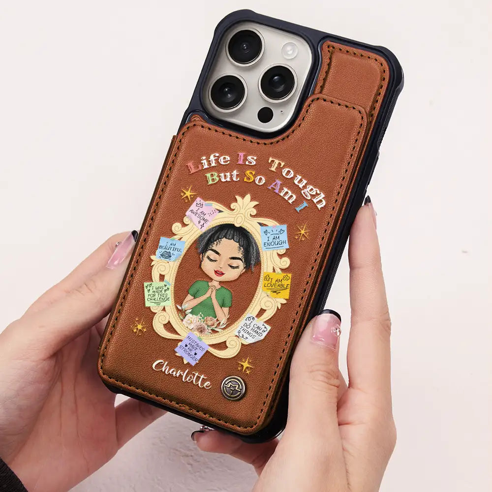 Gift For Girlfriend,Gift For Yourself,Gift For Women,Gift For Daughter,Gift For Sibling,Gift For Sisters,Gift For Bestie - Life Is Tough But So Am I - Personalized Leather Flip Wallet Phone Case