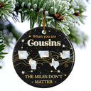 Family,Parents,Gift For Grandparents,Gift For Sibling,Gift For Sisters,Gift For Brothers,Love,Christmas,Long Distance - Long Distance The Miles Don't Matter 3D Nacre Effect - Personalized Circle Ceramic Ornament