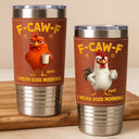Gift For Yourself,Gift For Women,Gift For Men,Funny - 3D Effect Funny Chicken F-Caw-F I Mean Good Morning - Personalized Leather Tumbler
