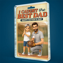 Gift For Husband,Gift For Yourself,Gift For Men,Gift For Father,Sport Dad,Dad's Hobby,Grandpa's Hobby,Baseball,Non-Eng,Photo - Toybox Figure,Playful - Custom Photo Toybox Figure Baseball I Caught The Best Dad - Personalized Custom Shaped Acrylic Plaque