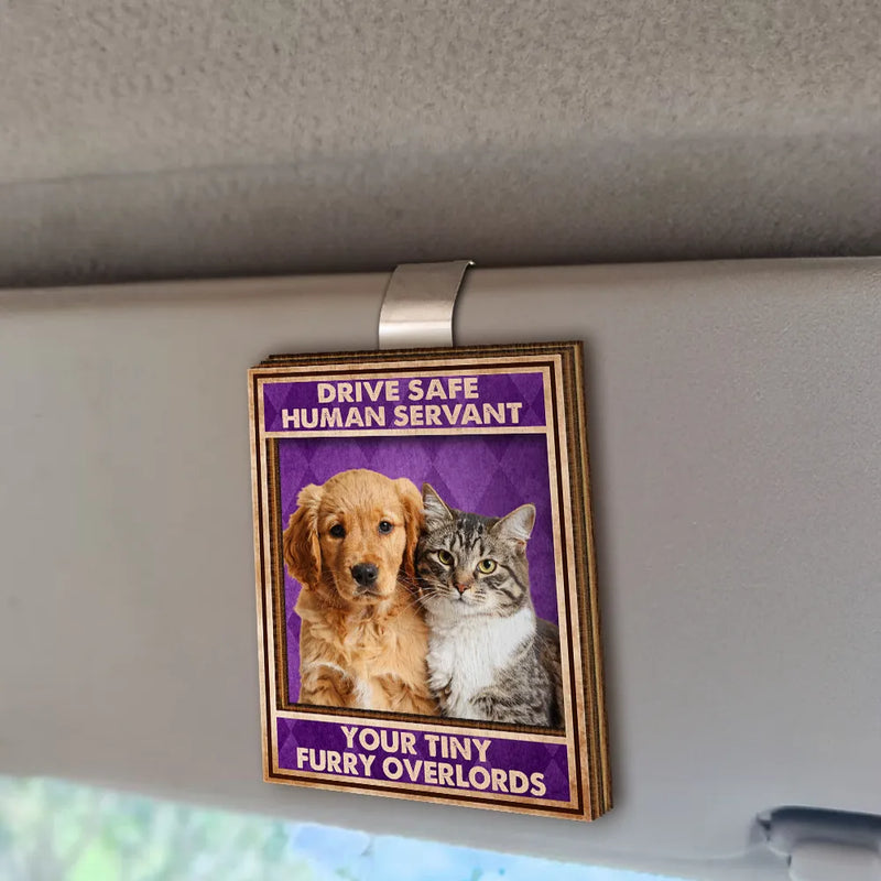 Dog Lovers,Pet Lovers,Cat Lovers,Funny - Custom Photo Drive Safe Human Servant Vintage - Personalized Custom Shaped Car Visor Clip