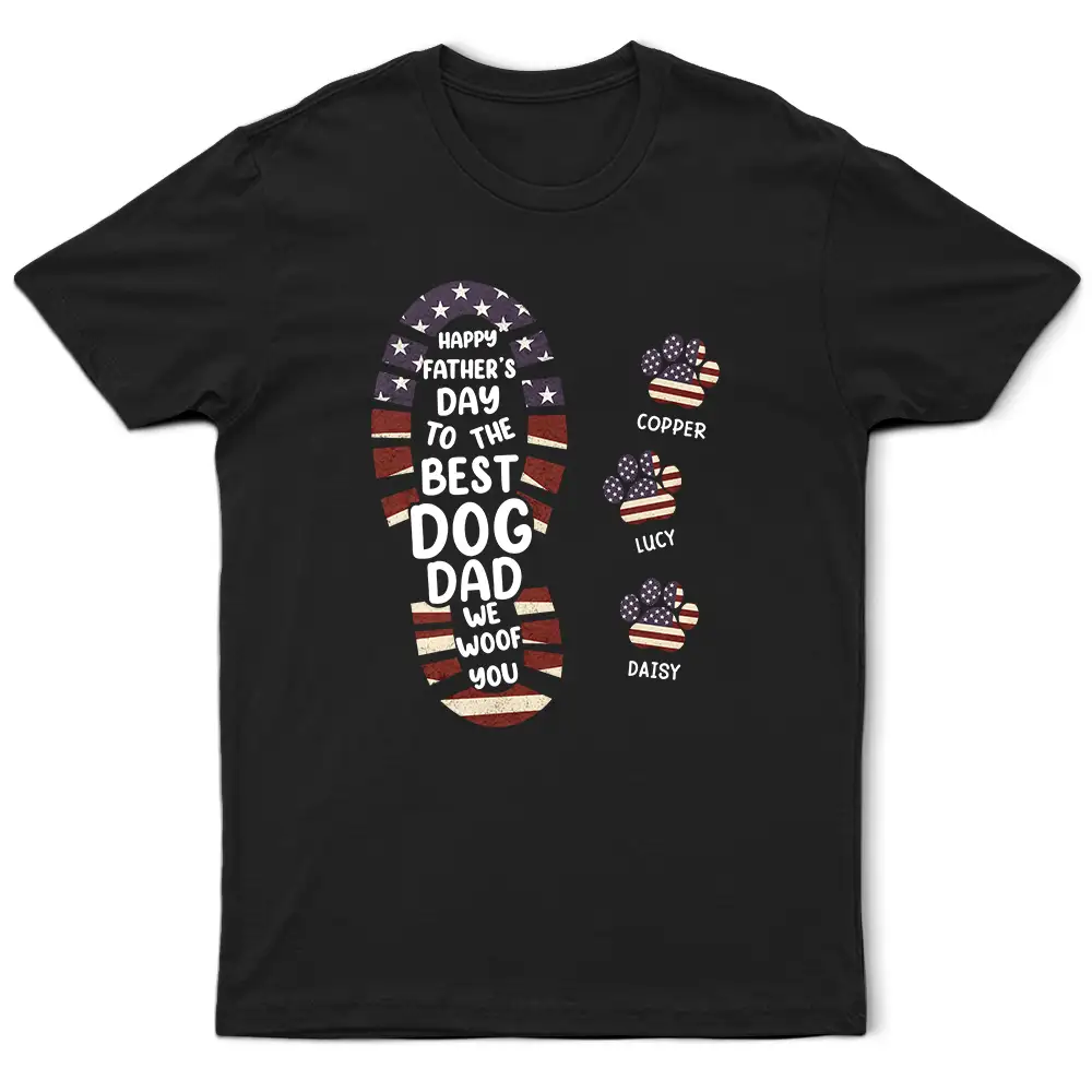 Dog Dad,Cat Dad,Pet Dad,Top Market,Independence Day,Icon,Adorable - The Best Dog Dad We Woof You Paw Prints - Personalized T Shirt